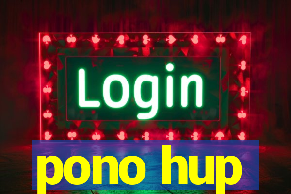 pono hup